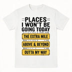 Places I Won't Be Going Today Funny Sarcastic Quote T-Shirt good graphic tees