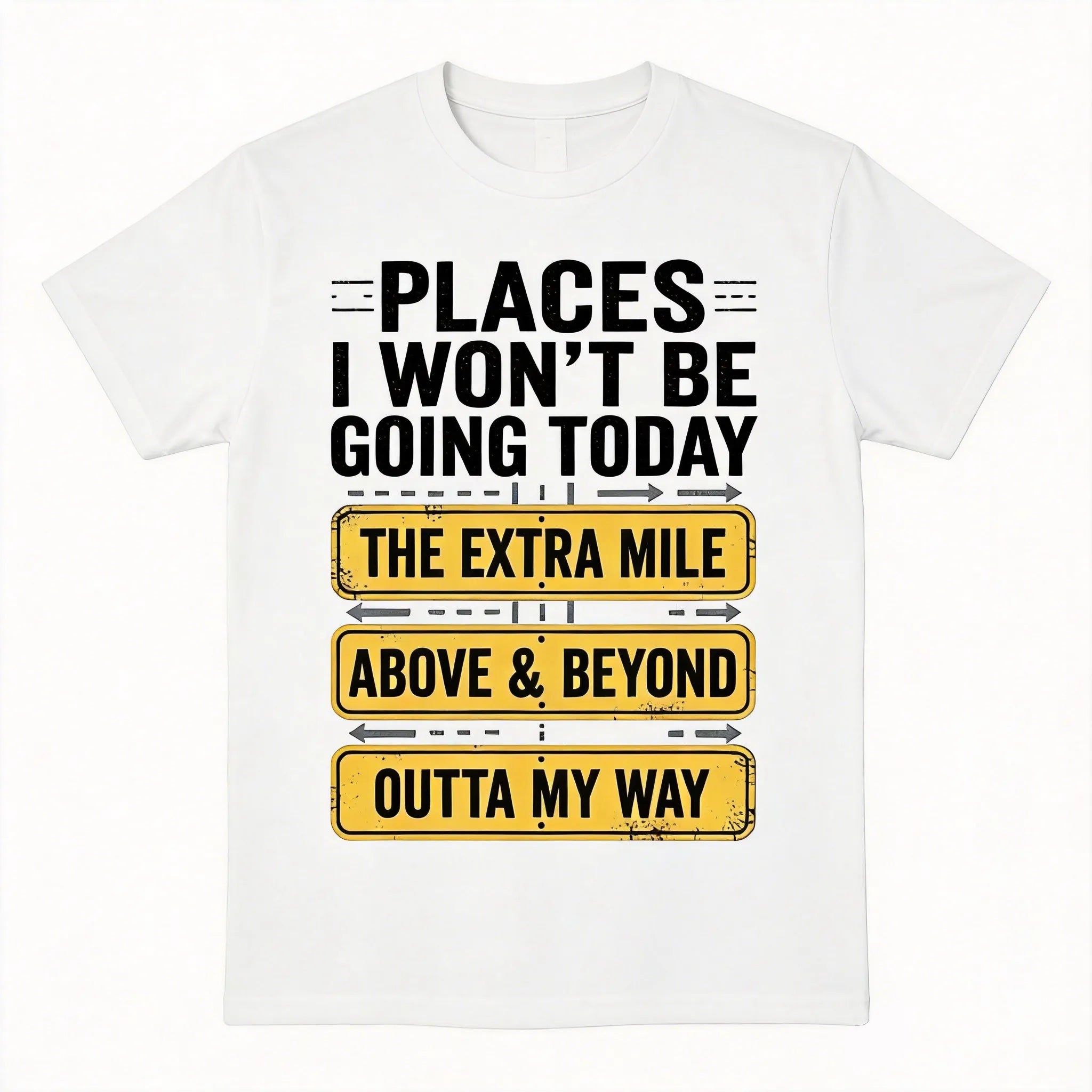 Places I Won't Be Going Today Funny Sarcastic Quote T-Shirt good graphic tees