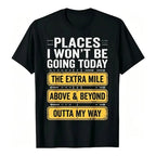 Places I Won't Be Going Today Funny Sarcastic Quote T-Shirt good graphic tees