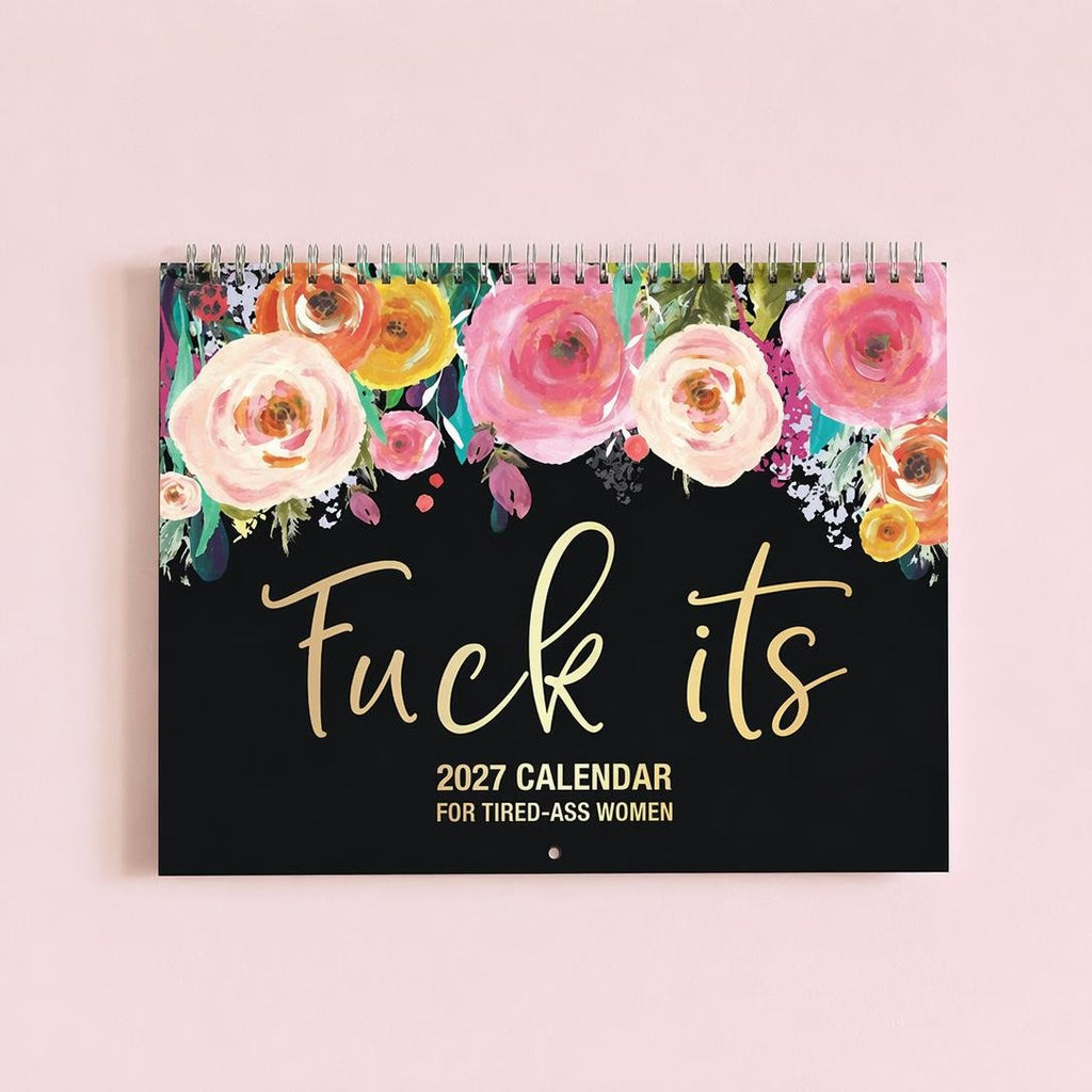 2027 Funny Swear Word Wall Calendar – "Fu*k It" Floral Calendar for Tired-Ass Women